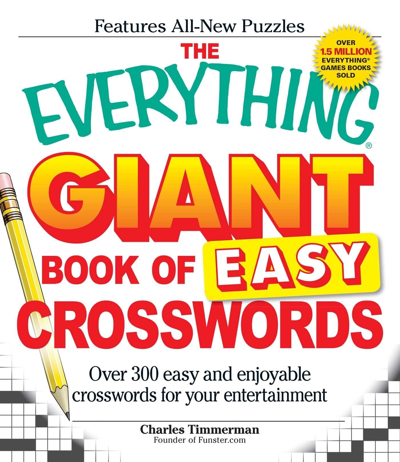 Amazon The Everything Giant Book Of Easy Crosswords Over 300 Easy And Enjoyable Crosswords For Your Entertainment Everything Series 9781598699937 Timmerman Charles Books