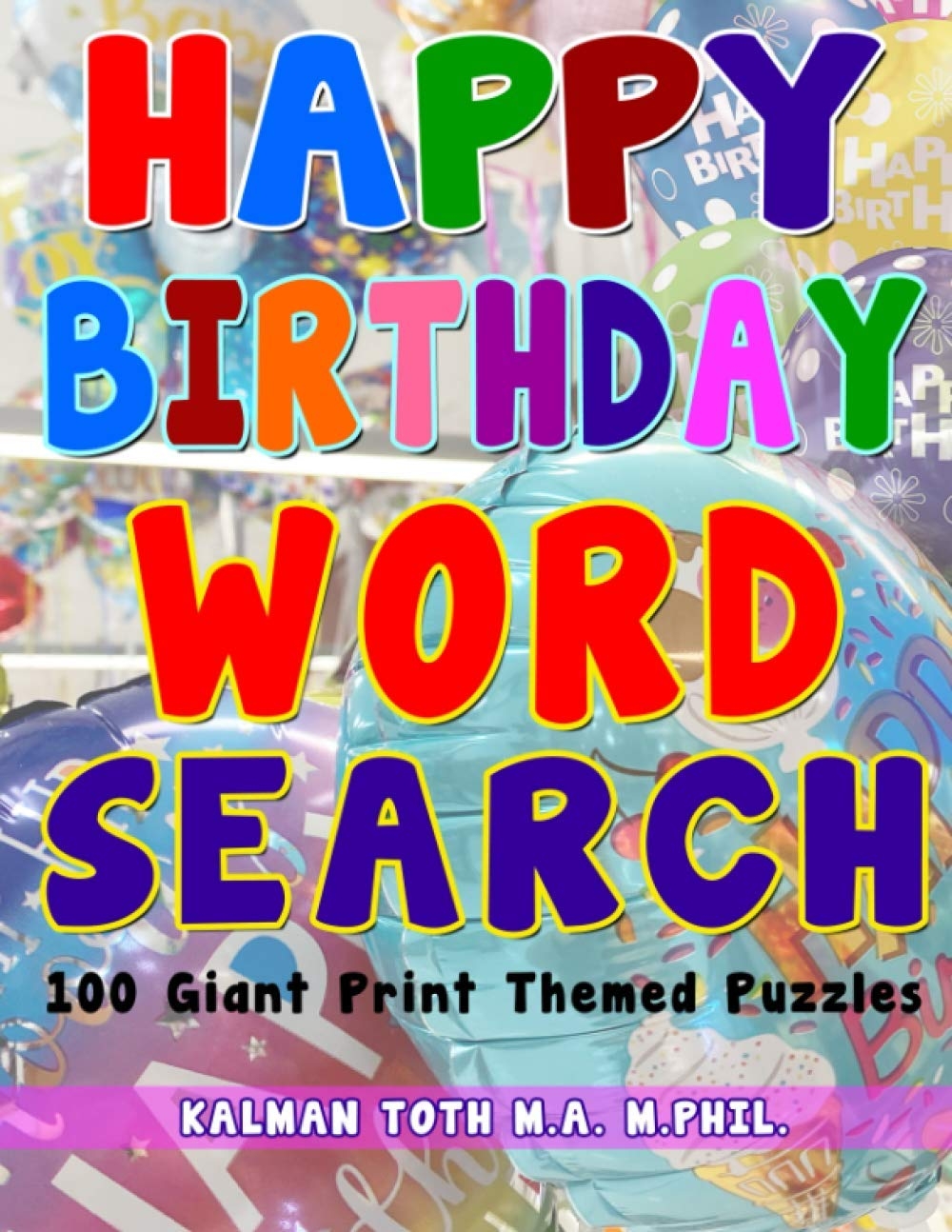 Happy Birthday Word Search 100 Giant Print Themed Puzzles Toth M A M Kalman A 9798667730590 Amazon Books