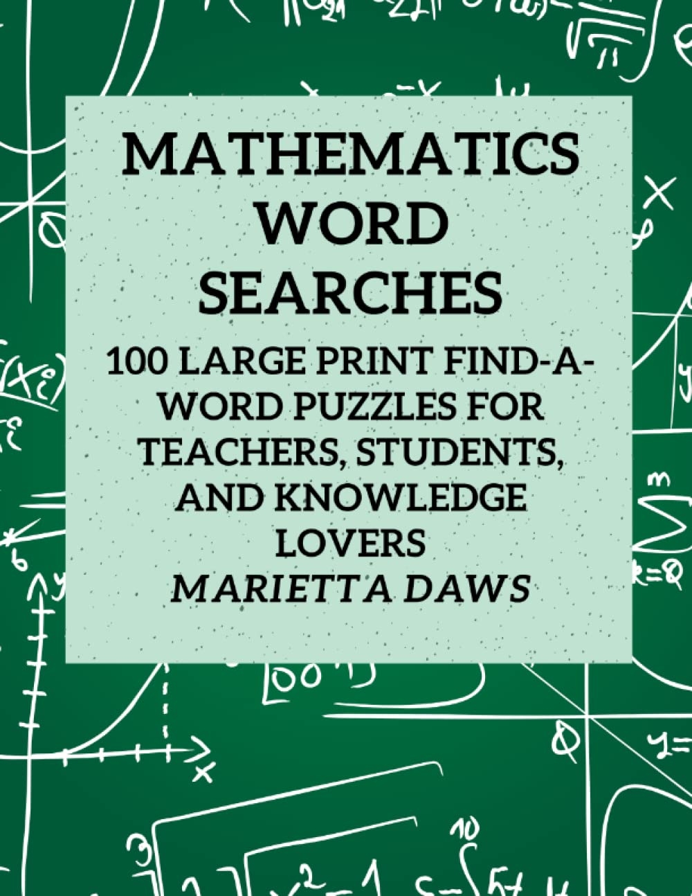 Mathematics Word Searches 100 Large Print Find a Word Puzzles For Teachers Students And Knowledge Lovers Daws Marietta 9798447727710 Amazon Books