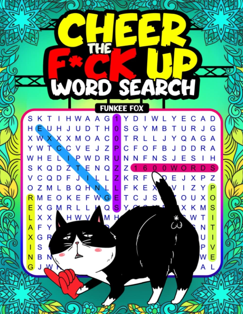 Amazon Cheer The F ck Up Word Search A Collection Of Wordfind Puzzles About Curse Words Funny Sayings To Entertain And Relieve Stress For Adults Seniors Wordsearch Book 9798825676029 Fox Funkee