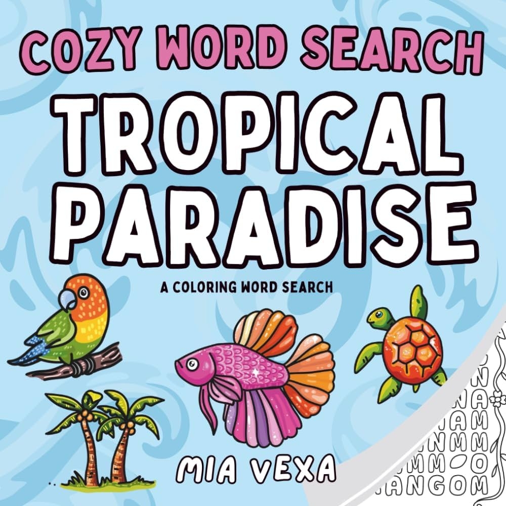Amazon Cozy Word Search Tropical Paradise A Comfy Cute Colouring Word Search Puzzle For Adults Teens And Kids Cute Coloring Word Searches 9798282501728 Vexa Mia Books