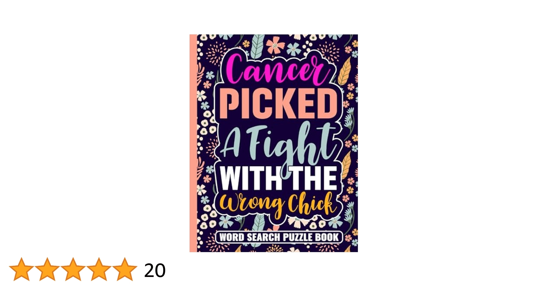 Cancer Picked A Fight With The Wrong Chick Word Search Puzzle Book Cancer Survivor Gifts For Teens And Adults 100 Puzzles Chemo Recovery Activity Inspirational Chemotherapy Gift For Patients Publishing Cancer
