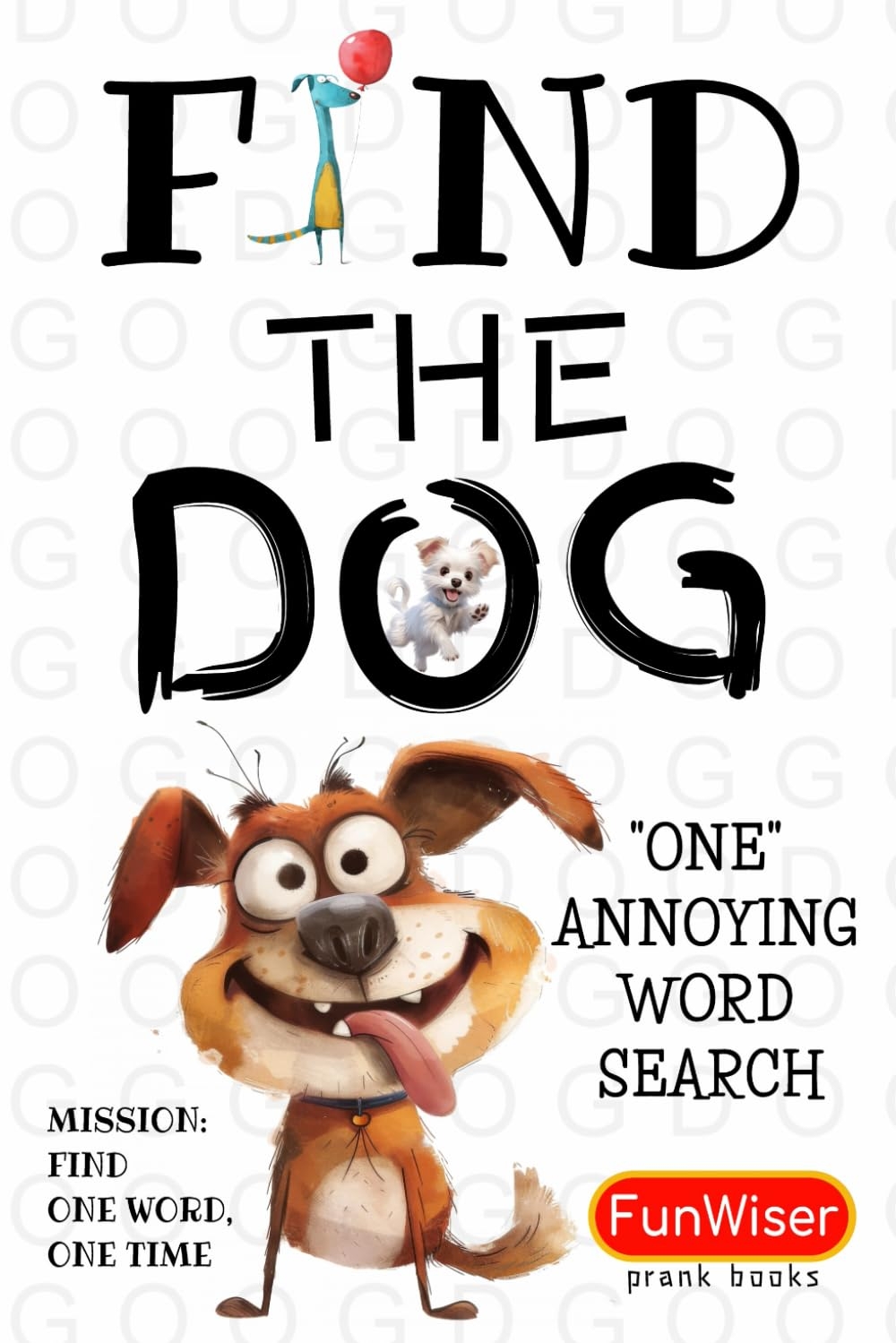 Find The Dog One Word Search Book One Annoying Word Search With Just ONE Word To Find FunWiser Just ONE Word To Search FunWiser 9798340443151 Amazon Books