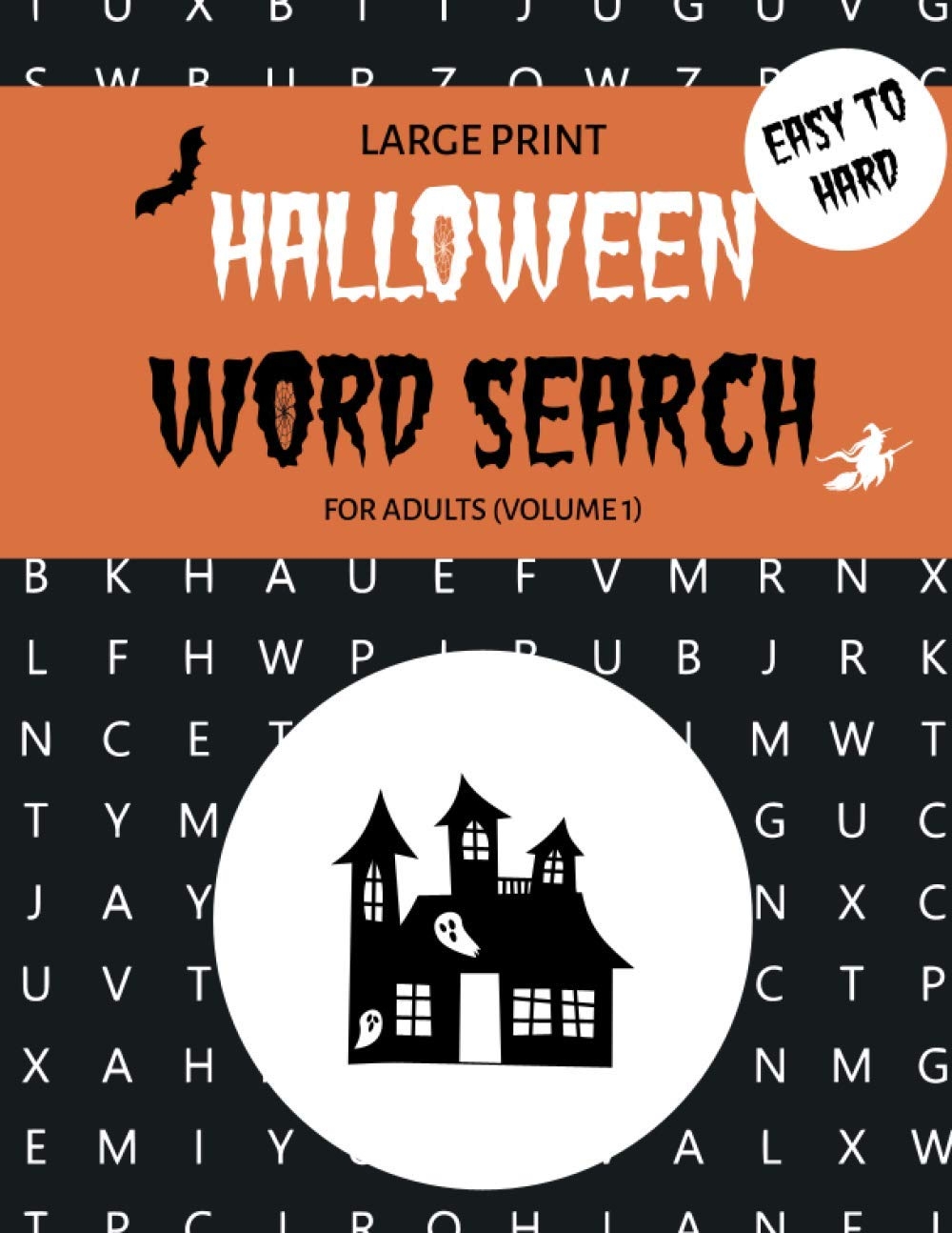 Halloween Word Search For Adults Volume 1 Easy To Hard Spooky Large Print Puzzle Book Halloween Word Search For Adults Easy To Hard Spooky Large Print Puzzle Book Press Haydn Holden 9798684966019 